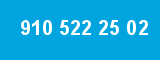 910 522 25 02